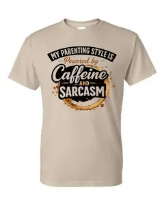 “Powered by Caffeine & Sarcasm” Shirt/Hoodie | My Parenting Style Is Powered by Caffeine & Sarcasm Shirt | Funny Mom Tee & Hoodie | Gift for Parents