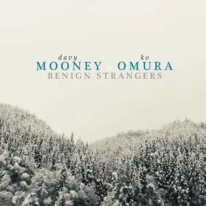 Davy Mooney & Ko Omura - Benign Strangers  [COMPACT DISC - CD]