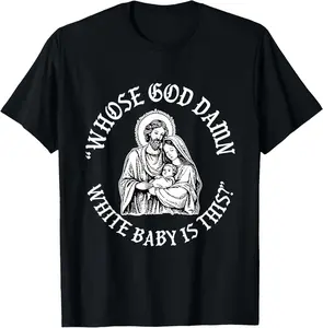 100% Cotton Whose God Damn White Baby is This Funny Christmas T-Shirt