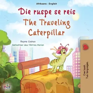 The Traveling Caterpillar (Afrikaans English Bilingual Book for Kids) -- Rayne Coshav - Paperback