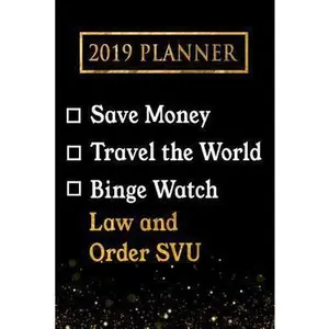 USED-2019 Planner: Save Money, Travel the World, Binge Watch Law and Order Svu: Law and Order Svu 2019 Planner by Diaries, Daring (Paperback)