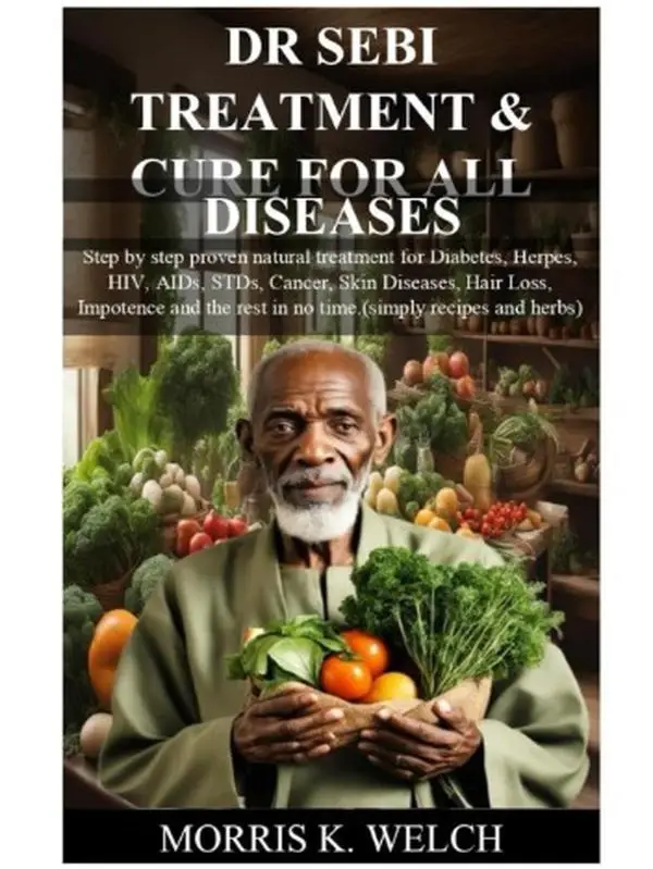 DR SEBI TREATMENT & CURE FOR ALL DISEASES: Step by step proven natural treatment and the rest in no time.(simply re Paperback – April 17, 2024
