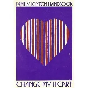 USED-Change My Heart: Family Lenten Handbook by M. (editor) Hiesberger (Paperback)