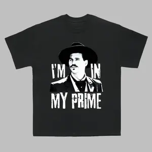 I'm In My Prime - Doc Holliday Tombstone Quote Unisex T-Shirt High-Quality Cotton Breathable Comfortable Menswear Positive Affirmations T-Shirt - Fabric