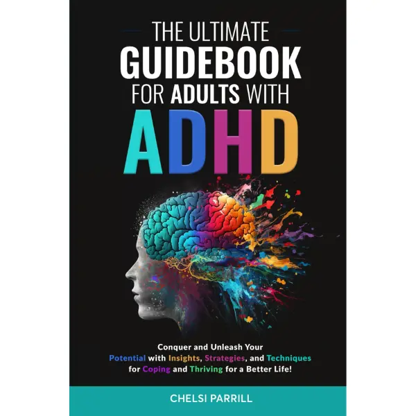 The Ultimate ADHD Guidebook for Adults: Simple Strategies, Techniques for Focus Maintenance, Reducing Negative Impulses & Emotions for a Stronger, Vibrant Life, Adhd And Anger, Adults With Adhd