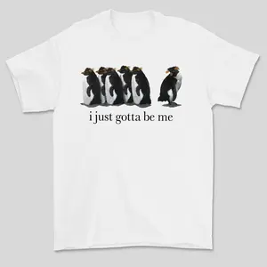 Funny Penguin T-Shirt for Men Women, I Just Gotta Be Me Graphic Tee, Cute Introvert Penguin T-Shirt, Funny Motivational Animal Shirt, Minimalist Penguin Art Tee, Gift for Penguin Lovers, Casual Aesthetic Streetwear Shirt