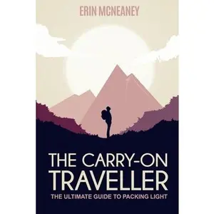 USED-The Carry-On Traveller: The Ultimate Guide to Packing Light by McNeaney, Erin (Paperback)