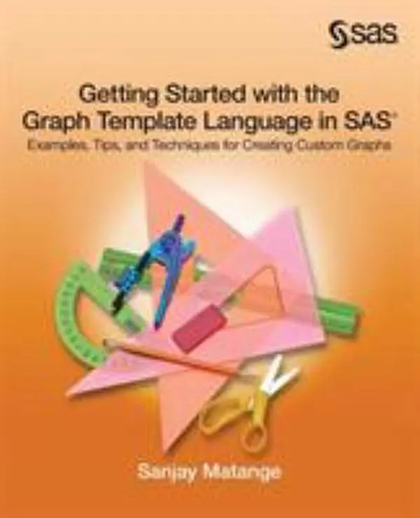 USED-Getting Started with the Graph Template Language in SAS: Examples, Tips, and Techniques for Creating Custom Graphs by Matange, Sanjay (Paperback)