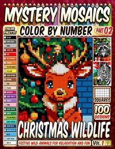 Christmas Wildlife Mystery Mosaics Color by Number Vol 1: 100 Pixel Art Designs of Festive Wild Animals for Relaxation and Fun