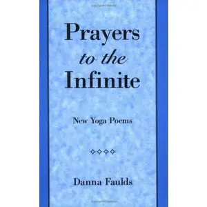 USED-Prayers to the Infinite: New Yoga Poems by Danna Faulds (Paperback)