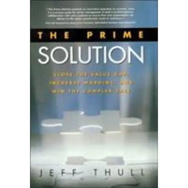 USED-The Prime Solution: Close the Value Gap, Increase Margins, and Win the Complex Sale by Jeff Thull (Hardcover)