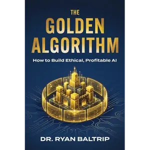 The Golden Algorithm: How to Build Ethical, Profitable AI - Paperback