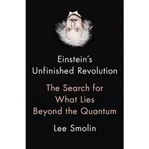 USED-Einstein's Unfinished Revolution: The Search for What Lies Beyond the Quantum by Smolin, Lee (Hardcover)