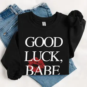 Good Luck Babe Sweatshirt, Cozy Sweatshirt, Vintage Retro Graphic Sweatshirt, Sarcastic Sweatshirt