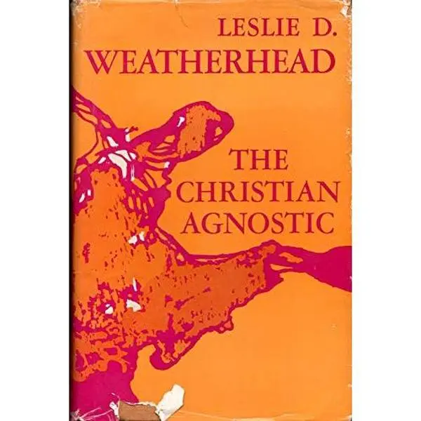 USED Book - The Christian Agnostic by Weatherhead, Leslie D. (Hardcover)