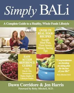 USED-Simply BALi: A Complete Guide to a Healthy, Whole Foods Lifestyle (1st Edition) by Dawn M Corridore (Paperback)