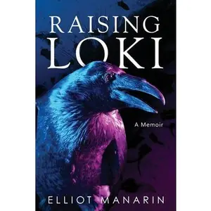 Raising Loki -- Elliot Manarin, Paperback