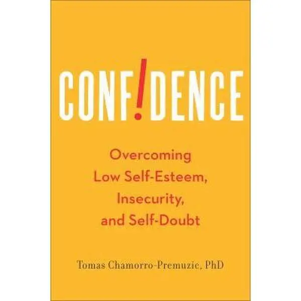 USED Book - Confidence: Overcoming Low Self-Esteem, Insecurity, and Self-Doubt by Tomas Chamorro-Premuzic Ph.D. (Hardcover) - english