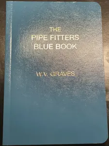 The Pipe Fitters Blue Book Comprehensive Guide for Essential Skills and Techniques Ideal for Professionals and Students