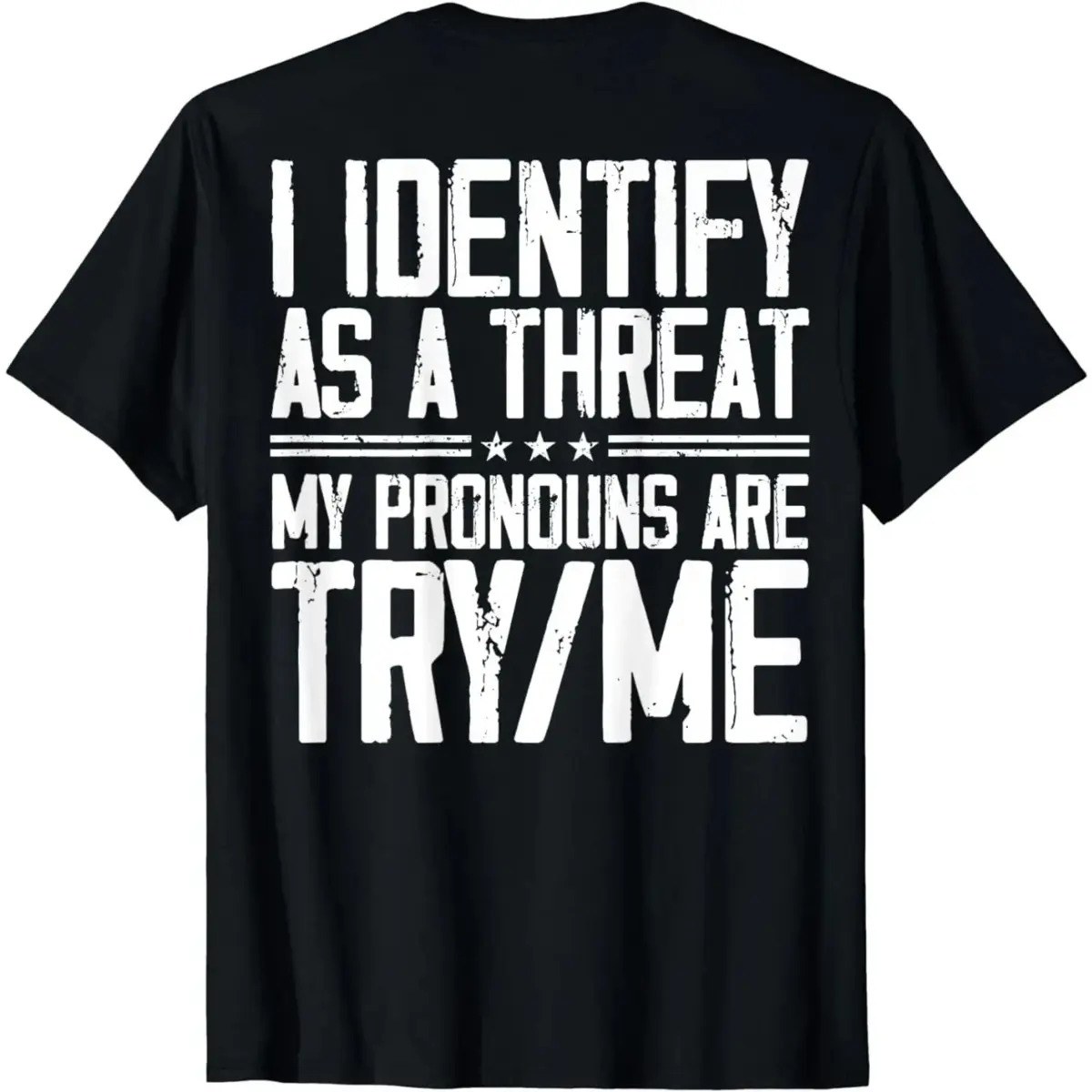 Short Sleeve I Identify As A Threat My Pronouns Are Try Me (On Back) T-Shirt For Men Women.