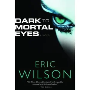 USED-Dark to Mortal Eyes by Eric Wilson (Paperback)