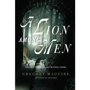 USED-A Lion Among Men: Volume Three in The Wicked Years by Gregory Maguire (Paperback)