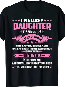 I'M a Lucky Daughter I Have a Mom Funny Mom Loving Daughter T-Shirt