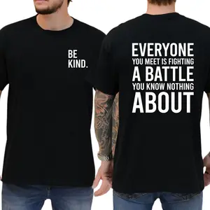 Everyone You Meet Is Fighting A Battle You Know Nothing About T-Shirt, Unisex Graphic Tees, Casual Menswear, Comfy Cotton, Funny Shirts