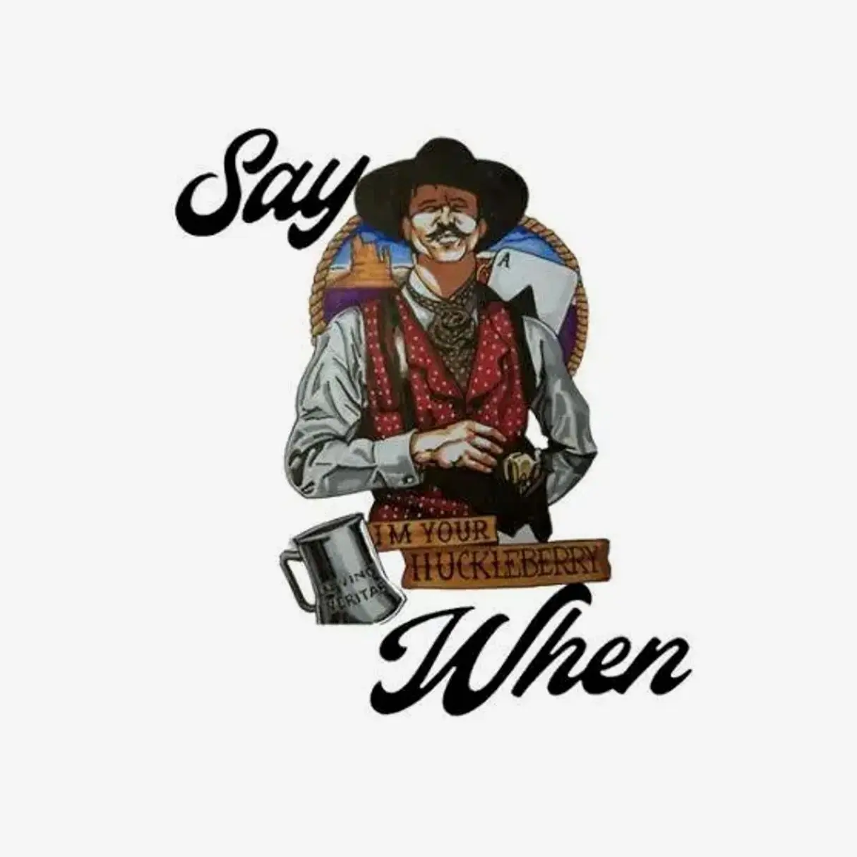 Doc Holliday Say When Sticker, Western Cowboy Movie Quote Vinyl Decal for Laptop, Water Bottle, Car, Funny Retro Cowboy Decor, Durable Sticker Gift for Men & Movie Fans, Laptop Water Bottle Decal Sticker