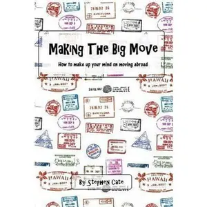 USED-Making the Big Move: How to make up your mind on moving abroad by Cate, Stephen R. (Paperback)