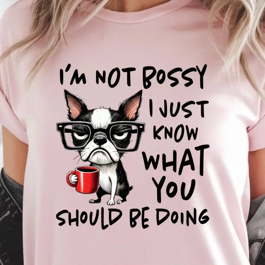 I'm Not Bossy I Just Know What You Should Be Doing Sweatshirt or t shirt