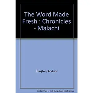 USED-The Word Made Fresh : Chronicles - Malachi by Andrew Edington (Paperback)
