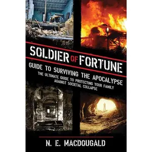 Soldier of Fortune Guide to Surviving the Apocalypse: A Comprehensive Book for Family Protection Against Societal Collapse (Science & Technology, Architecture Category)