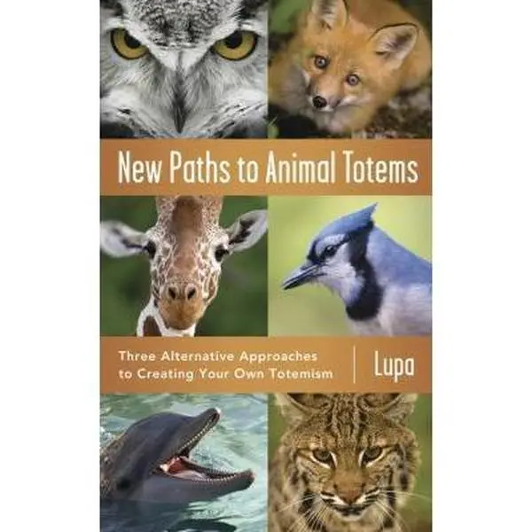 USED Book - New Paths to Animal Totems: Three Alternative Approaches to Creating Your Own Totemism by Lupa (Paperback) - english