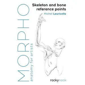 Morpho: Skeleton and Bone Reference Points: Anatomy for Artists -- Michel Lauricella, Paperback