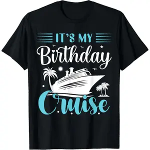 100% Cotton It's My Birthday Cruise Shirt Birthday Cruise Vacation T-Shirt