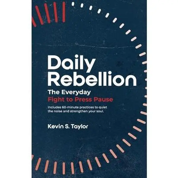 USED-Daily Rebellion: The Everyday Fight to Press Pause by Taylor, Kevin S. (Paperback)