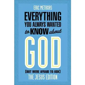 USED-Everything You Always Wanted to Know about God (But Were Afraid to Ask): The Jesus Edition by Metaxas, Eric (Paperback)