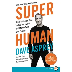 Super Human: The Bulletproof Plan to Age Backwards and Maybe Even Live Forever (Bulletproof: Volume Number 5) by Dave Asprey [Paperback Book]