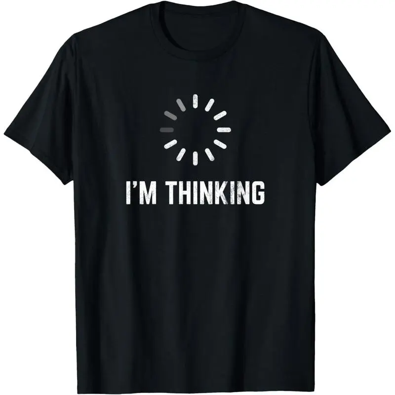 I'm Thinking for Geeks Nerds Programmers Funny T-Shirt I'm Thinking for Geeks Nerds Programmers Funny T-Shirt