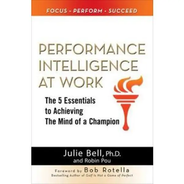 USED Hardcover Book - Performance Intelligence at Work: The 5 Essentials to Achieving the Mind of a Champion by Julie Ness Bell (English) - For Corporate Leaders; Supports Mastering Mental Focus, Peak Performance, Hard Cover Books
