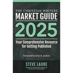 Christian Writers Market Guide - 2025 Edition Paperback – December 17, 2024