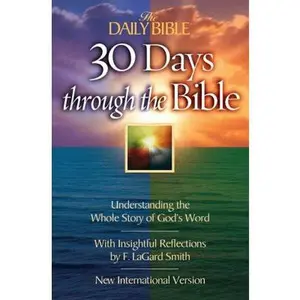 USED-The Daily Bible 30 Days Through the Bible: Understanding the Whole Story of God's Word by Smith, F. Lagard (Paperback)