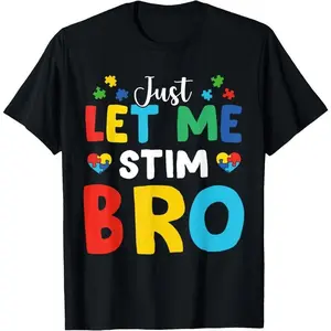 100% Cotton Just Let Me Stim Bro Funny Autism Awareness Autism Boys T-Shirt