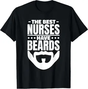 100% Cotton The Best Nurses Have Beards Nursing Student And Nurse Men T-Shirt