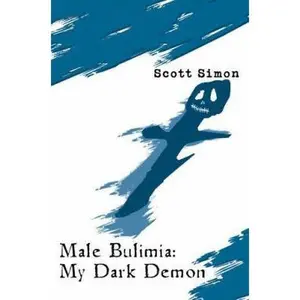 USED-Male Bulimia: My Dark Demon by Simon, Scott (Paperback)