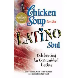 USED-Chicken Soup for the Latino Soul: Celebrating La Comunidad Latina by Jack Canfield (Paperback)
