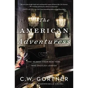 The American Adventuress: A Novel by C. W. Gortner [Paperback Book]