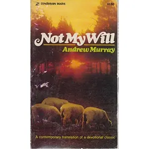 USED-Not My Will : A Contemporary Translation of a Devotional Classic by Andrew Murray (Paperback)