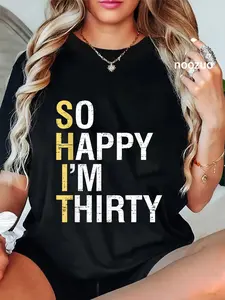 100% Cotton So Happy I'm Thirty Funny 30th Birthday 30 Year Old Gag Gift T-Shirt